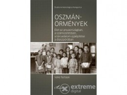 L Harmattan Kiadó Vahe Tachjian - Oszmán-örmények – Élet az anyaországban, a száműzetésben, a társadalom újjáépítése a diaszpórában