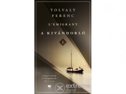 21 Század Kiadó Tolvaly Ferenc - A kivándorló I. és II. kötet