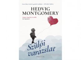 Partvonal Kiadó Hedvig Montgomery - Szülői varázslat - Hogyan legyünk jó szülők hét lépésben?