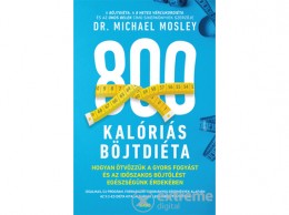 Gabo Kiadó Dr. Michael Mosley - 800 kalóriás böjtdiéta - Hogyan ötvözzük a gyors fogyást és az időszakos böjtölést egészségünk érde