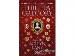 Libri Könyvkiadó Kft Philippa Gregory - A másik Boleyn lány