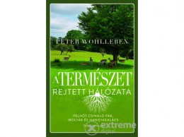 Park Könyvkiadó Kft Peter Wohlleben - A természet rejtett hálózata