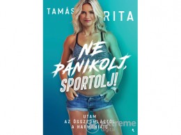 Jaffa Kiadó Kft Tamás Rita - Ne pánikolj, sportolj!