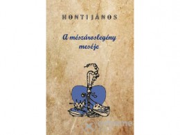 Nemzeti Örökség Honti János - A mészároslegény meséje