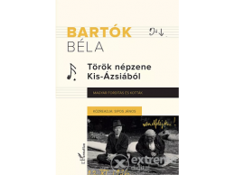 L Harmattan Kiadó Bartók Béla - Török népzene Kis-Ázsiából