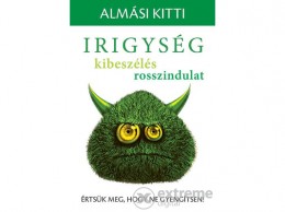 Kulcslyuk Kiadó Kft dr. Almási Kitti - Irigység, kibeszélés, rosszindulat - Értsük meg, hogy ne gyengítsen!
