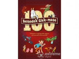 Alexandra Kiadó Benedek Elek - 100 Benedek Elek - mese - Válogatás a legnagyobb magyar mesemondó történeteiből