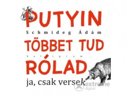 Kalligram Könyvkiadó Schmideg Ádám - Putyin többet tud rólad - ja, csak versek