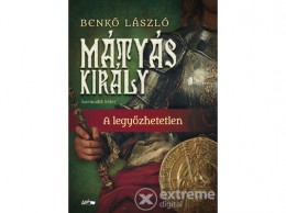 Lazi Könyvkiadó Benkő László - Mátyás király III. - A legyőzhetetlen