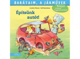 Manó Könyvek Kiadó Cordula Thörner - Építsünk autót!