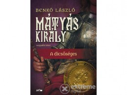 Lazi Könyvkiadó Benkő László - Mátyás király IV. - A dicsőséges