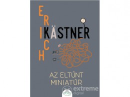 Móra Könyvkiadó Erich Kästner - Az eltűnt miniatűr