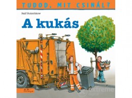 Manó Könyvek Kiadó Ralf Butschkow - Tudod, mit csinál? 3. - A kukás