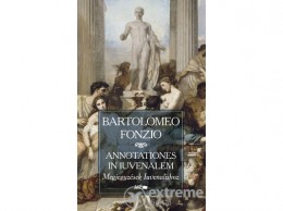 Lazi Könyvkiadó Bartolomeo Fonzio - Megjegyzések Iuvenalishoz - Annotationes in Iuvenalem