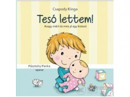 Manó Könyvek Kiadó Csapody Kinga - Tesó lettem! - avagy miért és mire jó egy kistesó