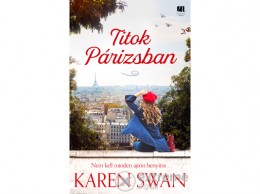 21 Század Kiadó Karen Swan - Titok Párizsban