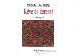 Nap Kiadó Monostori Imre - Kéve és kereszt