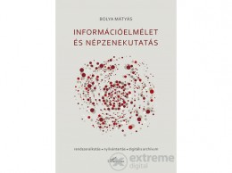 L Harmattan Kiadó Bolya Mátyás - Információelmélet és népzenekutatás
