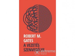 Antall József Robert M. Gates - A vezetés szenvedélye