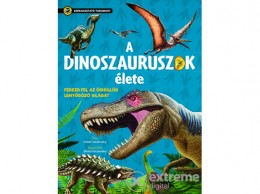 Napraforgó Kiadó Gisela Socolovsky - A dinoszauruszok élete - Szórakoztató tudomány