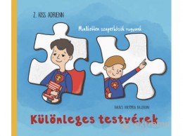 MAGÁNKIADÁS Z. Kiss Adrienn - Különleges testvérek