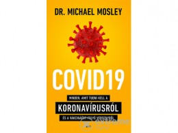 Gabo Kiadó Dr. Michael Mosley - COVID19 - Minden, amit tudni kell a koronavírusról és a vakcináért folyó versenyről