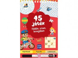 Móra Könyvkiadó 45 játék - földön, vízen, levegőben