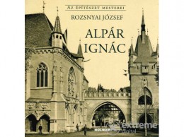 Holnap Kiadó Rozsnyai József - Alpár Ignác