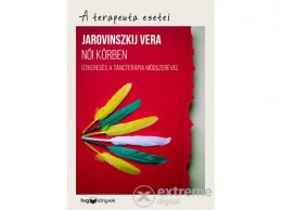HVG Kiadó Zrt Jarovinszkij Vera - Női körben - Útkeresés a táncterápia módszerével