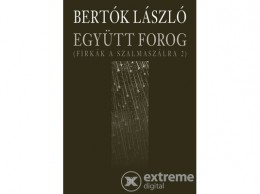 Magvető Kiadó Bertók László - Együtt forog