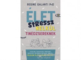Édesvíz Kiadó Regine Galanti - Élet stressz nélkül tinédzsereknek