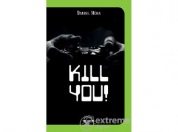 Scolar Kiadó Kft Daniel Höra - Kill you!
