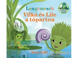 Teknős Könyvek Berg Judit - Lengemesék - Vilkó és Lile a tóparton