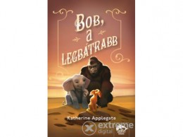 Maxim Könyvkiadó Katherine Applegate - Bob, a legbátrabb