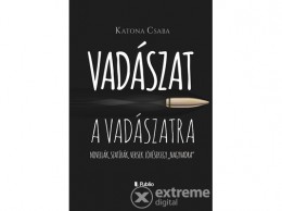 Publio Kiadó Kft Katona Csaba - Vadászat a vadászatra