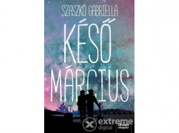 Maxim Könyvkiadó Szaszkó Gabriella - Késő Március