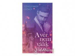 Erawan Székely Nagy György - A vér nem válik vízzé