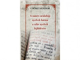 Nemzeti Örökség Csőke Sándor - A sumér-uralaltáji nyelvek hatása a szláv nyelvek fejlődésére
