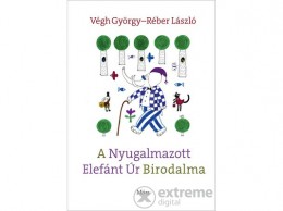 Móra Könyvkiadó Végh György - A Nyugalmazott Elefánt Úr Birodalma