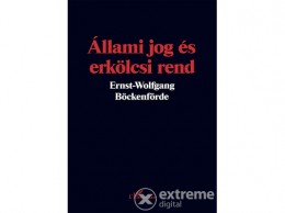 L Harmattan Kiadó Ernst-Wolfgang Böckenförde - Állami jog és erkölcsi rend